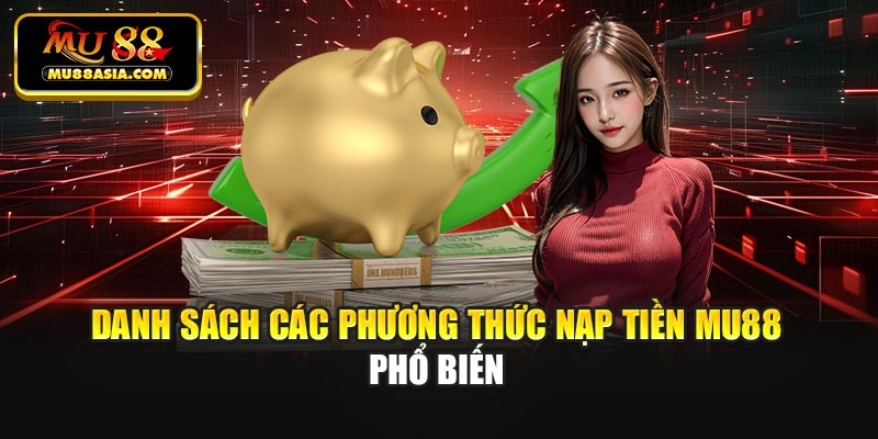 Danh sách các phương thức nạp tiền Mu88 phổ biến