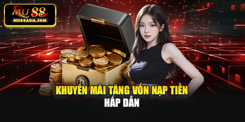 Khuyến mãi tăng vốn nạp tiền hấp dẫn