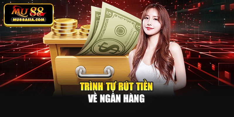 Trình tự rút tiền về ngân hàng